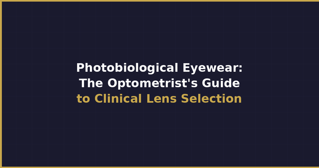 Photobiological Eyewear Guide for Optometrists: Clinical Framework 2026